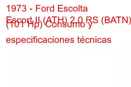 1973 - Ford Escolta
Escort II (ATH) 2.0 RS (BATN) (101 Hp) Consumo y especificaciones técnicas