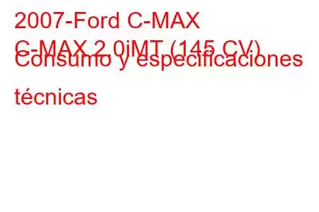 2007-Ford C-MAX
C-MAX 2.0iMT (145 CV) Consumo y especificaciones técnicas