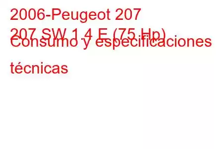 2006-Peugeot 207
207 SW 1.4 E (75 Hp) Consumo y especificaciones técnicas