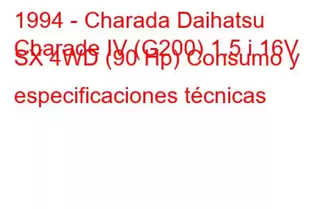 1994 - Charada Daihatsu
Charade IV (G200) 1.5 i 16V SX 4WD (90 Hp) Consumo y especificaciones técnicas