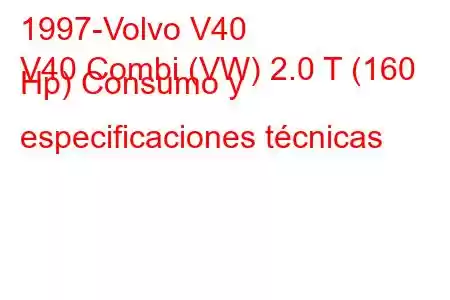 1997-Volvo V40
V40 Combi (VW) 2.0 T (160 Hp) Consumo y especificaciones técnicas