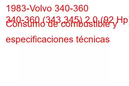 1983-Volvo 340-360
340-360 (343,345) 2.0 (92 Hp) Consumo de combustible y especificaciones técnicas