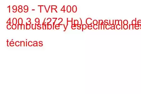 1989 - TVR 400
400 3.9 (272 Hp) Consumo de combustible y especificaciones técnicas