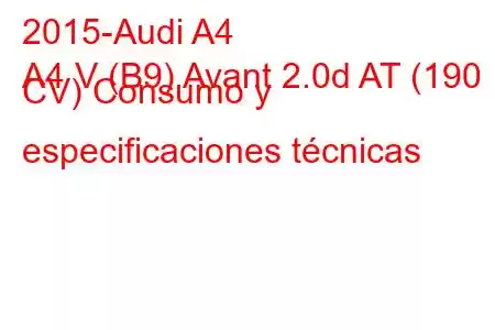 2015-Audi A4
A4 V (B9) Avant 2.0d AT (190 CV) Consumo y especificaciones técnicas