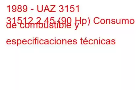 1989 - UAZ 3151
31512 2.45 (90 Hp) Consumo de combustible y especificaciones técnicas