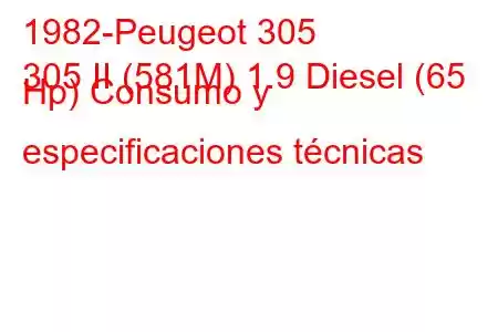 1982-Peugeot 305
305 II (581M) 1.9 Diesel (65 Hp) Consumo y especificaciones técnicas