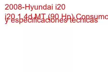 2008-Hyundai i20
i20 1.4d MT (90 Hp) Consumo y especificaciones técnicas