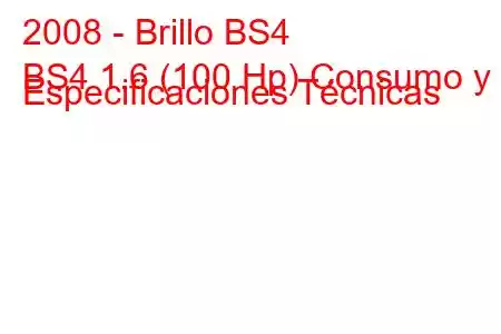 2008 - Brillo BS4
BS4 1.6 (100 Hp) Consumo y Especificaciones Técnicas