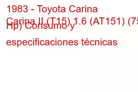 1983 - Toyota Carina
Carina II (T15) 1.6 (AT151) (75 Hp) Consumo y especificaciones técnicas