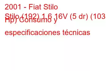 2001 - Fiat Stilo
Stilo (192) 1.6 16V (5 dr) (103 Hp) Consumo y especificaciones técnicas