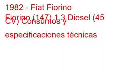 1982 - Fiat Fiorino
Fiorino (147) 1.3 Diesel (45 CV) Consumos y especificaciones técnicas