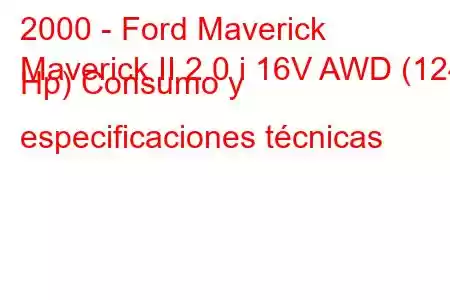 2000 - Ford Maverick
Maverick II 2.0 i 16V AWD (124 Hp) Consumo y especificaciones técnicas