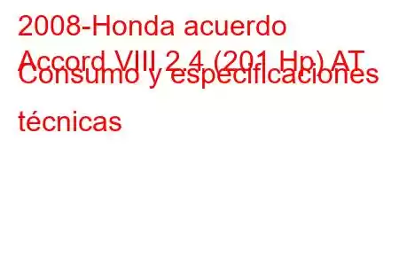 2008-Honda acuerdo
Accord VIII 2.4 (201 Hp) AT Consumo y especificaciones técnicas