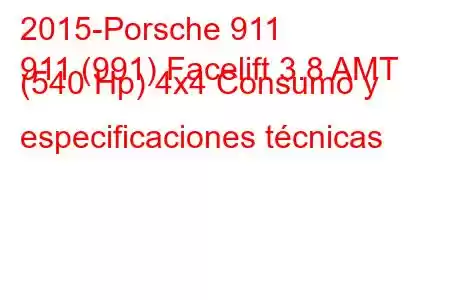 2015-Porsche 911
911 (991) Facelift 3.8 AMT (540 Hp) 4x4 Consumo y especificaciones técnicas