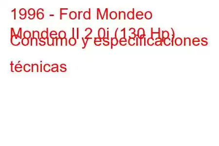 1996 - Ford Mondeo
Mondeo II 2.0i (130 Hp) Consumo y especificaciones técnicas