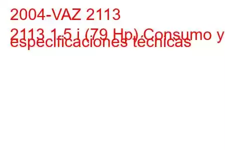 2004-VAZ 2113
2113 1.5 i (79 Hp) Consumo y especificaciones técnicas