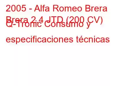 2005 - Alfa Romeo Brera
Brera 2.4 JTD (200 CV) Q-Tronic Consumo y especificaciones técnicas