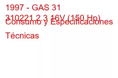 1997 - GAS 31
310221 2.3 16V (150 Hp) Consumo y Especificaciones Técnicas