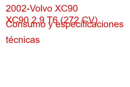 2002-Volvo XC90
XC90 2.9 T6 (272 CV) Consumo y especificaciones técnicas