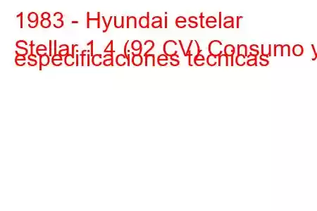 1983 - Hyundai estelar
Stellar 1.4 (92 CV) Consumo y especificaciones técnicas