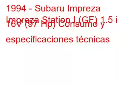 1994 - Subaru Impreza
Impreza Station I (GF) 1.5 i 16V (97 Hp) Consumo y especificaciones técnicas