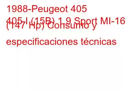 1988-Peugeot 405
405 I (15B) 1.9 Sport MI-16 (147 Hp) Consumo y especificaciones técnicas