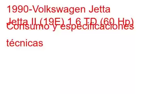 1990-Volkswagen Jetta
Jetta II (19E) 1.6 TD (60 Hp) Consumo y especificaciones técnicas