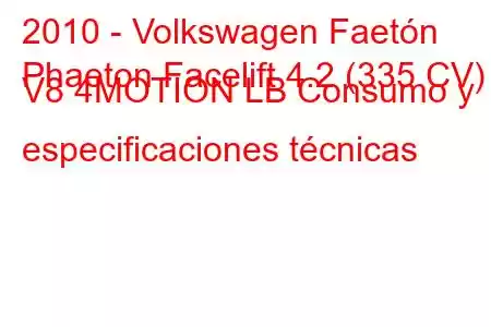 2010 - Volkswagen Faetón
Phaeton Facelift 4.2 (335 CV) V8 4MOTION LB Consumo y especificaciones técnicas