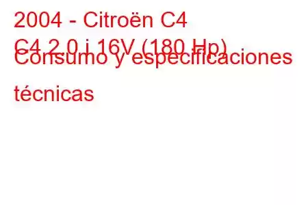 2004 - Citroën C4
C4 2.0 i 16V (180 Hp) Consumo y especificaciones técnicas