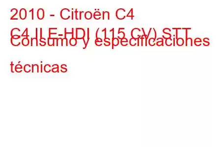 2010 - Citroën C4
C4 II E-HDI (115 CV) STT Consumo y especificaciones técnicas