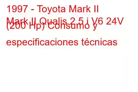 1997 - Toyota Mark II
Mark II Qualis 2.5 i V6 24V (200 Hp) Consumo y especificaciones técnicas