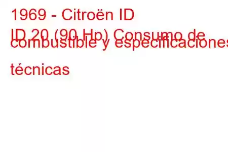 1969 - Citroën ID
ID 20 (90 Hp) Consumo de combustible y especificaciones técnicas