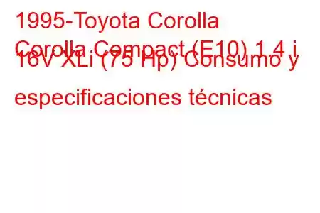 1995-Toyota Corolla
Corolla Compact (E10) 1.4 i 16V XLi (75 Hp) Consumo y especificaciones técnicas