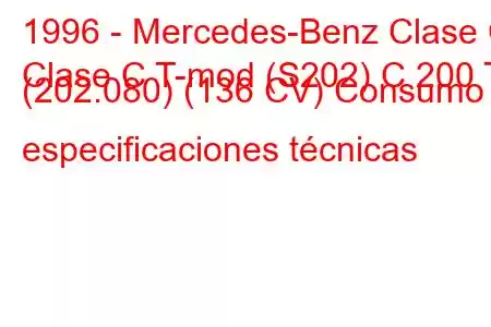 1996 - Mercedes-Benz Clase C
Clase C T-mod (S202) C 200 T (202.080) (136 CV) Consumo y especificaciones técnicas