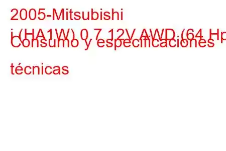 2005-Mitsubishi
i (HA1W) 0.7 12V AWD (64 Hp) Consumo y especificaciones técnicas