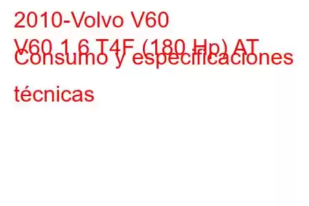 2010-Volvo V60
V60 1.6 T4F (180 Hp) AT Consumo y especificaciones técnicas