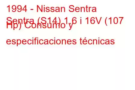 1994 - Nissan Sentra
Sentra (S14) 1.6 i 16V (107 Hp) Consumo y especificaciones técnicas