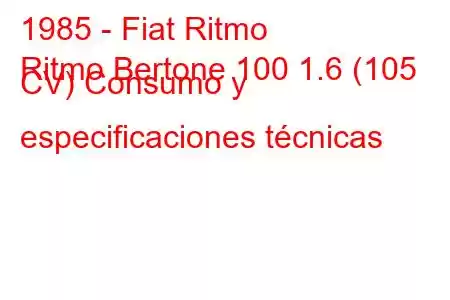 1985 - Fiat Ritmo
Ritmo Bertone 100 1.6 (105 CV) Consumo y especificaciones técnicas