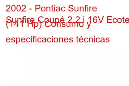 2002 - Pontiac Sunfire
Sunfire Coupé 2.2 i 16V Ecotec (141 Hp) Consumo y especificaciones técnicas