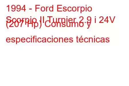 1994 - Ford Escorpio
Scorpio II Turnier 2.9 i 24V (207 Hp) Consumo y especificaciones técnicas