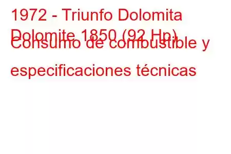 1972 - Triunfo Dolomita
Dolomite 1850 (92 Hp) Consumo de combustible y especificaciones técnicas