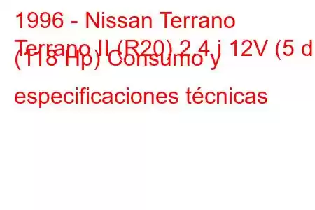 1996 - Nissan Terrano
Terrano II (R20) 2.4 i 12V (5 dr) (118 Hp) Consumo y especificaciones técnicas