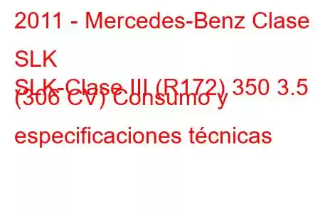 2011 - Mercedes-Benz Clase SLK
SLK-Clase III (R172) 350 3.5 (306 CV) Consumo y especificaciones técnicas