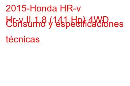 2015-Honda HR-v
Hr-v II 1.8 (141 Hp) 4WD Consumo y especificaciones técnicas