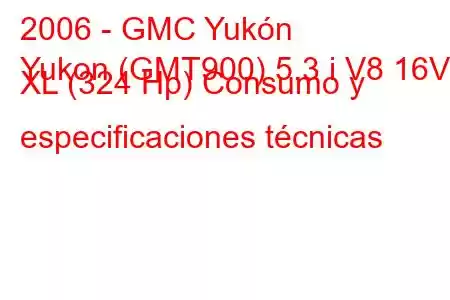 2006 - GMC Yukón
Yukon (GMT900) 5.3 i V8 16V XL (324 Hp) Consumo y especificaciones técnicas