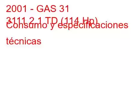 2001 - GAS 31
3111 2.1 TD (114 Hp) Consumo y especificaciones técnicas