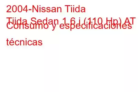 2004-Nissan Tiida
Tiida Sedan 1.6 i (110 Hp) AT Consumo y especificaciones técnicas