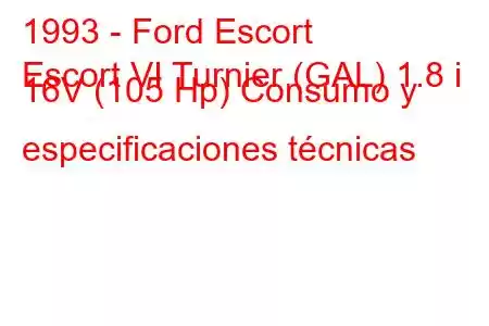 1993 - Ford Escort
Escort VI Turnier (GAL) 1.8 i 16V (105 Hp) Consumo y especificaciones técnicas