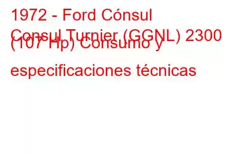 1972 - Ford Cónsul
Consul Turnier (GGNL) 2300 (107 Hp) Consumo y especificaciones técnicas