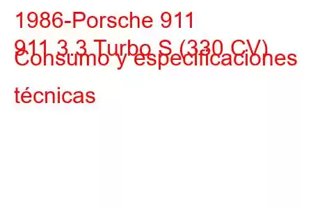 1986-Porsche 911
911 3.3 Turbo S (330 CV) Consumo y especificaciones técnicas